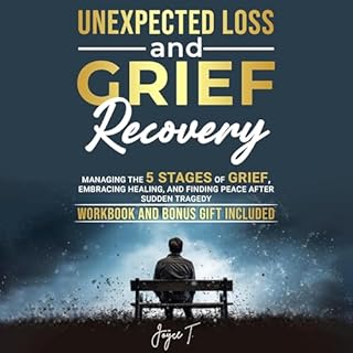 Unexpected Loss and Grief Recovery Audiobook By Joyce T. cover art