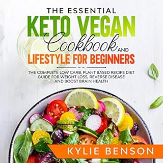 The Essential Keto Vegan Cookbook and Lifestyle for Beginners Audiobook By Kylie Benson cover art