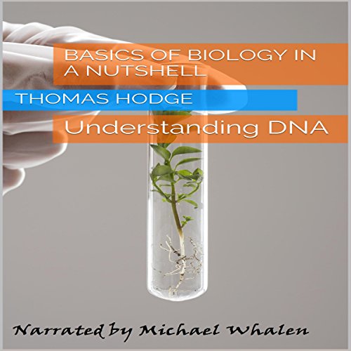 Basics of Biology in a Nutshell: Understanding DNA Audiolibro Por Thomas Hodge arte de portada