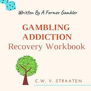 Gambling Addiction Recovery Workbook: Written by a Former Gambler Audiobook By C.W. V Straaten cover art