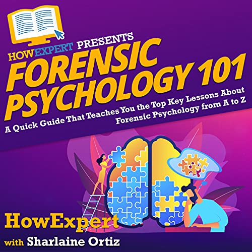 Forensic Psychology 101: A Quick Guide That Teaches You the Top Key Lessons About Forensic Psychology from A to Z Audiolibro 