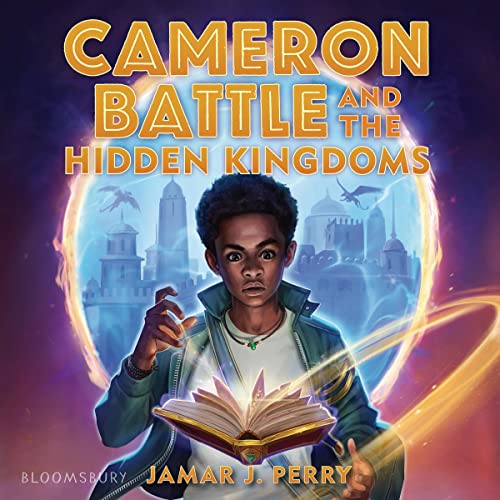 Cameron Battle and the Hidden Kingdoms Audiobook By Jamar J. Perry cover art