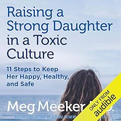 Raising a Strong Daughter in a Toxic Culture cover art