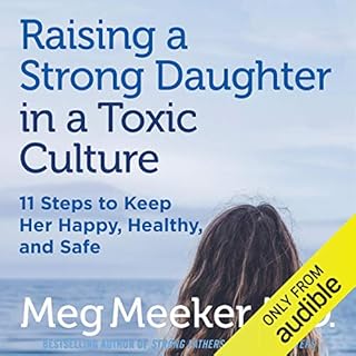 Raising a Strong Daughter in a Toxic Culture Audiobook By Meg Meeker cover art