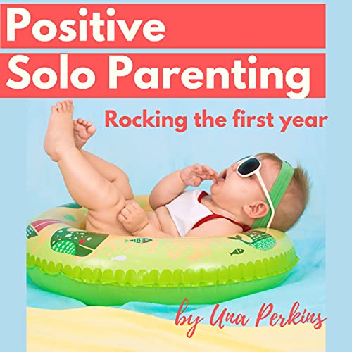 Positive Solo Parenting Audiobook By Una Perkins cover art