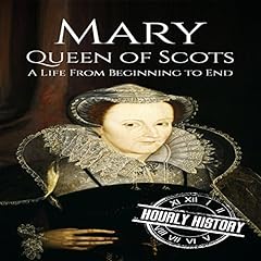 Mary Queen of Scots: A Life from Beginning to End cover art