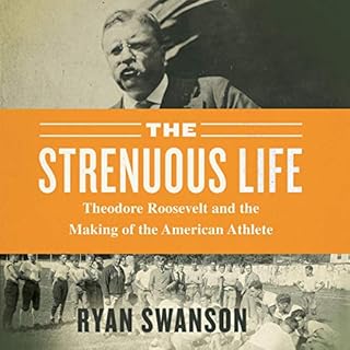 The Strenuous Life Audiobook By Ryan Swanson cover art