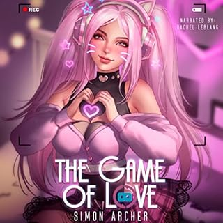 The Game of Love: A Modern Slice-of-Life Gaming Adventure Audiobook By Simon Archer cover art