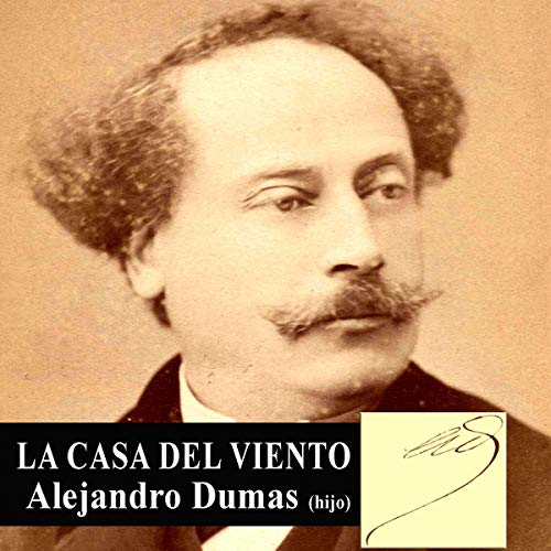 La casa del viento [The House of the Wind] Audiobook By Alejandro Dumas (hijo) cover art