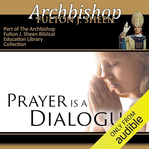 Prayer Is a Dialogue Audiolibro Por Archbishop Fulton J Sheen arte de portada