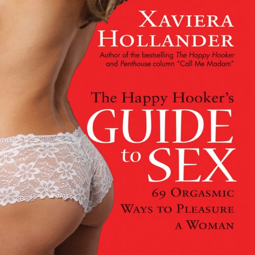 The Happy Hooker's Guide to Sex Audiobook By Xaviera Hollander cover art