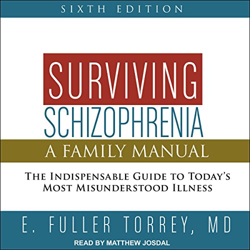 Surviving Schizophrenia, 6th Edition Audiobook By E. Fuller Torrey MD cover art