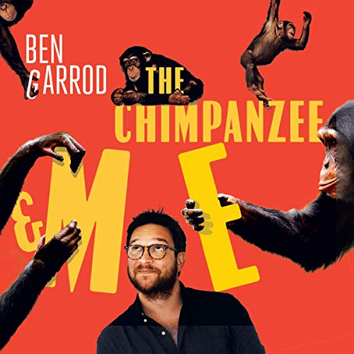 The Chimpanzee & Me Audiolivro Por Ben Garrod capa