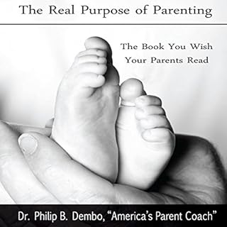 The Real Purpose of Parenting Audiobook By Dr. Phillip B Dembo cover art