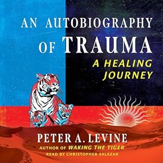 An Autobiography of Trauma Audiolibro Por Peter A. Levine arte de portada