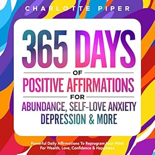 365 Days of Positive Affirmations for Abundance, Self-Love Anxiety, Depression, & More Audiolibro Por Charlotte Piper art