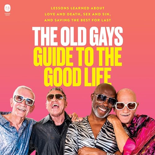 The Old Gays Guide to the Good Life Audiolibro Por Mick Peterson, Bill Lyons, Robert Reeves, Jessay Martin arte de portada