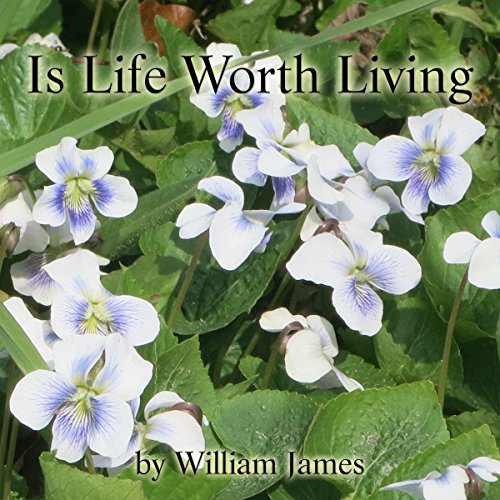 Is Life Worth Living? Audiobook By William James cover art