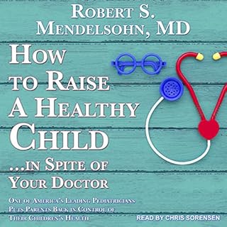 How to Raise a Healthy Child...in Spite of Your Doctor Audiolibro Por Robert S. Mendelsohn MD arte de portada