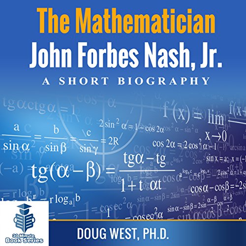 The Mathematician John Forbes Nash Jr.: A Short Biography cover art