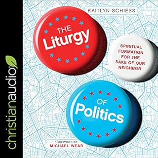 The Liturgy of Politics Audiobook By Kaitlyn Schiess cover art