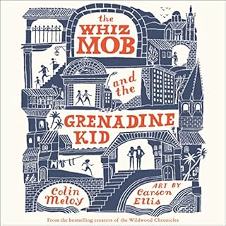 The Whiz Mob and the Grenadine Kid Audiobook By Colin Meloy cover art