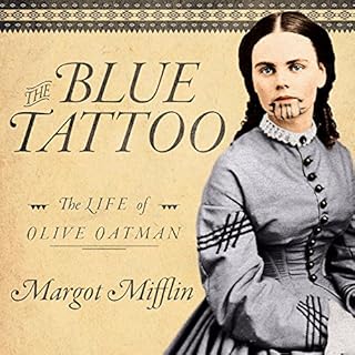 The Blue Tattoo: The Life of Olive Oatman Audiobook By Margot Mifflin cover art