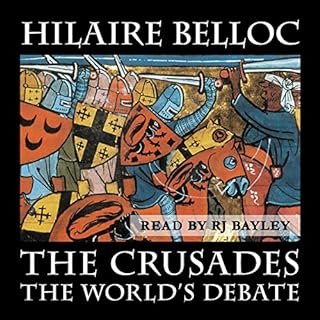 The Crusades: The World's Debate Audiobook By Hilaire Belloc cover art