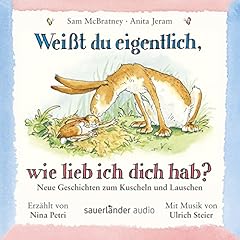 Weißt du eigentlich, wie lieb ich dich hab? Neue Geschichten zum Kuscheln und Lauschen Titelbild