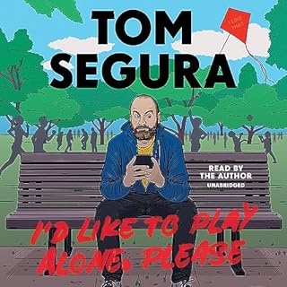 I'd Like to Play Alone, Please Audiobook By Tom Segura cover art