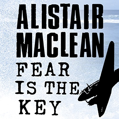 Fear Is the Key Audiobook By Alistair MacLean cover art