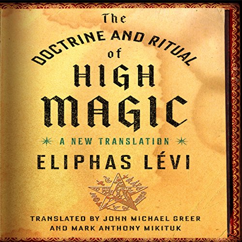 The Doctrine and Ritual of High Magic Audiolibro Por Eliphas Lévi, John Michael Greer - translator, Mark Anthony Mikit