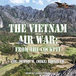 The Vietnam Air War Audiobook By Colonel Dennis M. "Mike" Ridnouer cover art