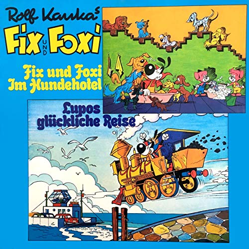 Fix und Foxi im Hundehotel / Lupo's glückliche Reise cover art