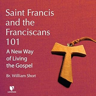 Saint Francis and the Franciscans 101: A New Way of Living the Gospel Audiolibro Por William Short arte de portada