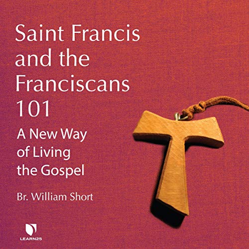 Saint Francis and the Franciscans 101: A New Way of Living the Gospel Audiolibro Por William J. Short arte de portada