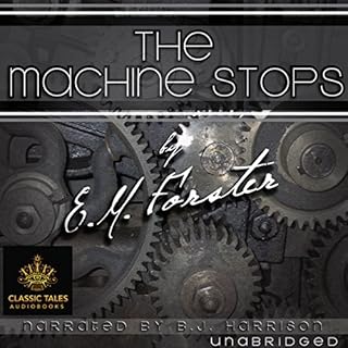 The Machine Stops [Classic Tales Edition] Audiobook By E. M. Forster cover art