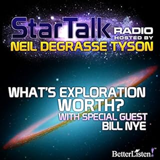 Star Talk Radio: What's Exploration Worth Audiobook By Neil deGrasse Tyson cover art