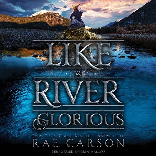 Like a River Glorious Audiolibro Por Rae Carson arte de portada