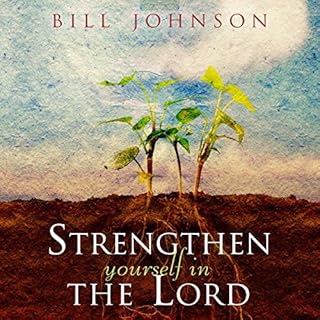 Strengthen Yourself in the Lord Audiolibro Por Bill Johnson arte de portada