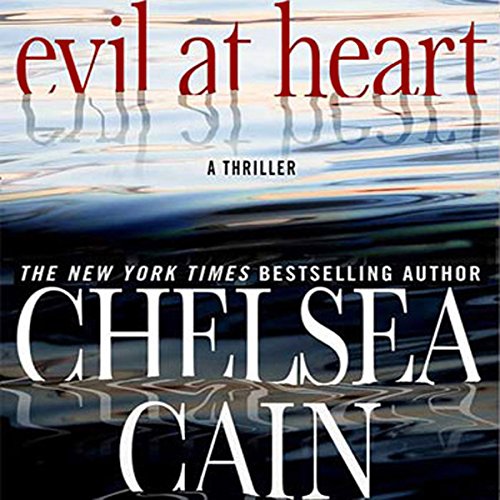 Evil at Heart Audiobook By Chelsea Cain cover art