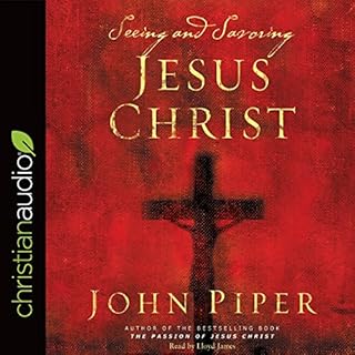 Seeing and Savoring Jesus Christ Audiobook By John Piper cover art