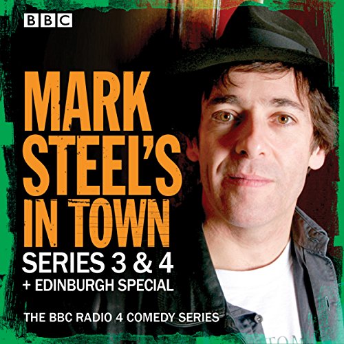 Mark Steel's in Town: Series 3 & 4 Plus Edinburgh Special Audiobook By Mark Steel cover art