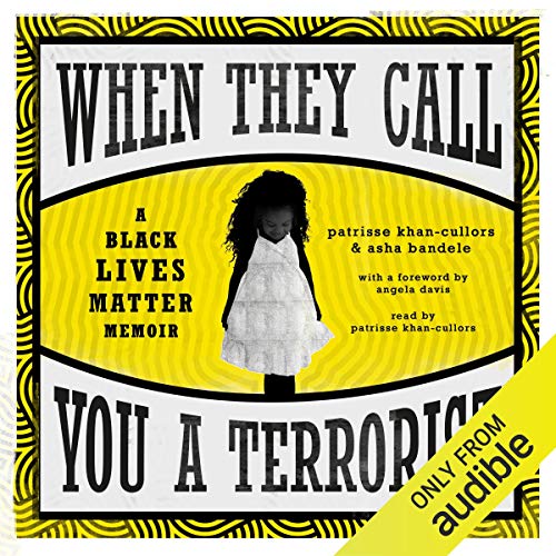 When They Call You a Terrorist Audiobook By Patrisse Khan-Cullors, Asha Bandele, Angela Davis - foreword cover art