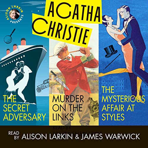 Alison Larkin Presents: The Secret Adversary, Murder on the Links, and The Mysterious Affair at Styles Audiolibro Por Agatha 