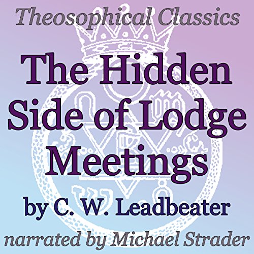 The Hidden Side of Lodge Meetings Audiolibro Por C. W. Leadbeater arte de portada