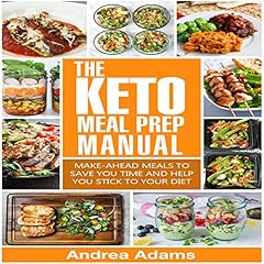 The Keto Meal Prep Manual: Quick & Easy Meal Prep Recipes That Are Ketogenic, Low Carb, High Fat for Rapid Weight Loss cover art