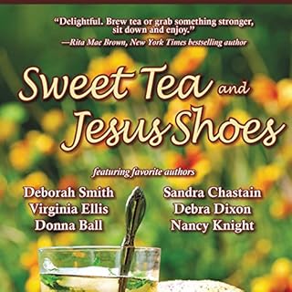 Sweet Tea and Jesus Shoes Audiolibro Por Sandra Chastain, Deborah Smith, Donna Ball, Virginia Ellis, Debra Dixon, Nancy Knigh