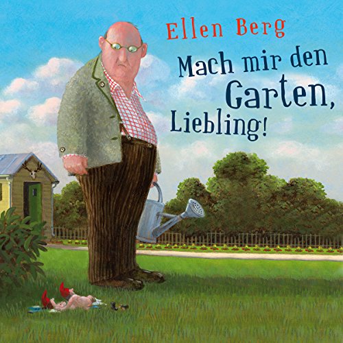 Mach mir den Garten, Liebling! (K)ein Landlust-Roman cover art