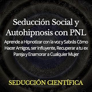 Seducción Social y Autohipnosis con PNL [Social Seduction and Self-Hypnosis with NLP] Audiobook By Seducción Ci